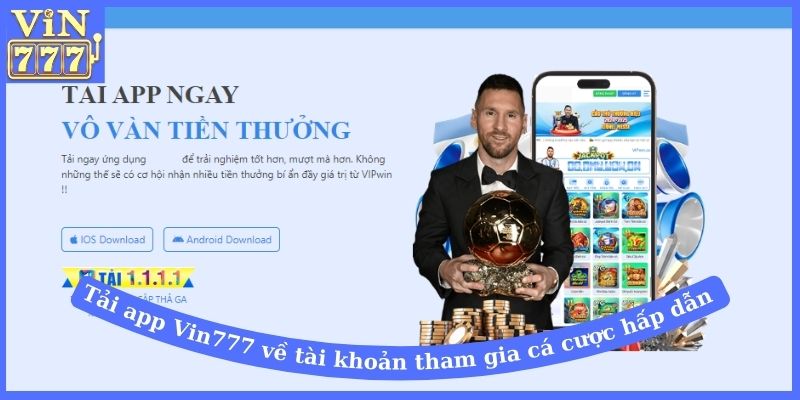 Tải app Vin777 về tài khoản tham gia cá cược hấp dẫn