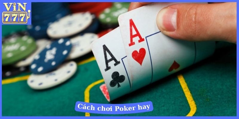 Cách chơi Poker hay