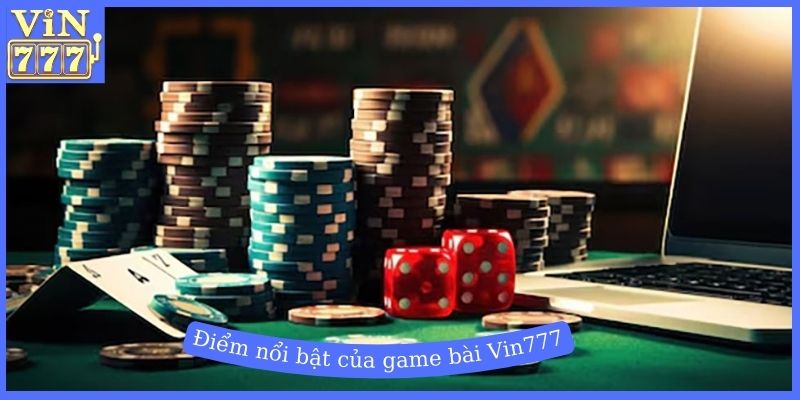 Điểm nổi bật của game bài Vin777