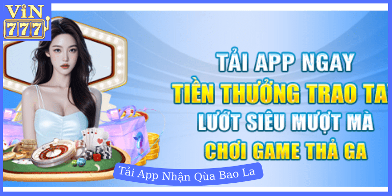 Khuyến mãi Vin777 tải app nhận quà liền tay 