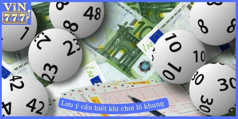 Lưu ý cần biết khi chơi lô khung