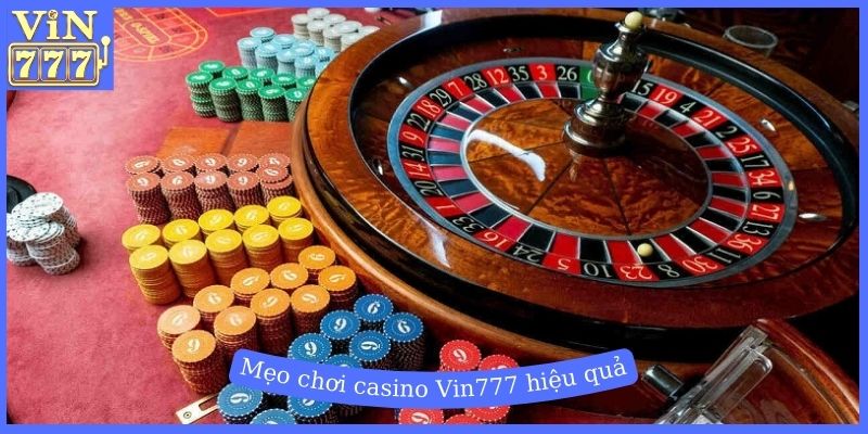 Mẹo chơi casino Vin777 hiệu quả