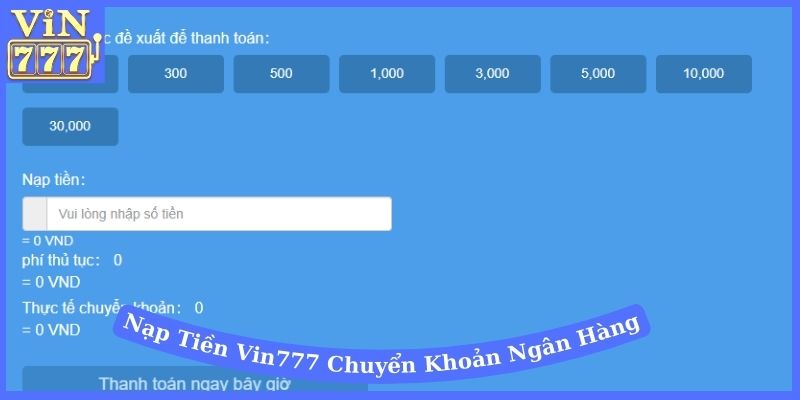 Hướng dẫn nạp tiền Vin777 qua chuyển khoản ngân hàng 