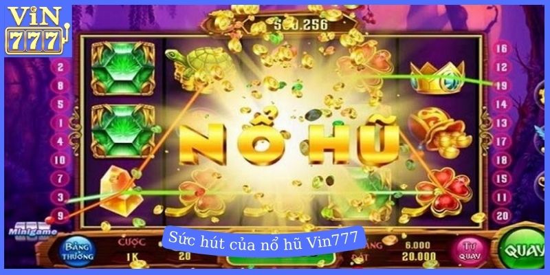 Sức hút của nổ hũ Vin777