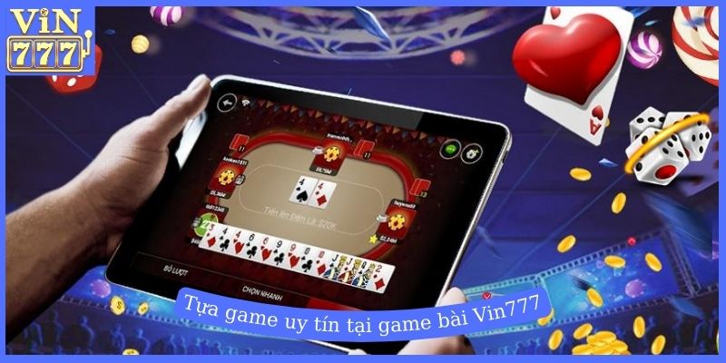 Các tựa game uy tín tại game bài Vin777